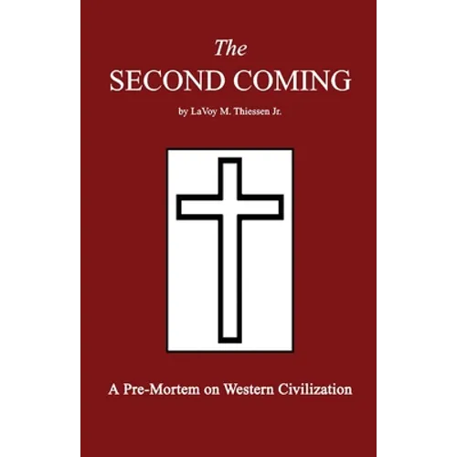 The Second Coming: A Pre-Mortem on Western Civilization - Paperback