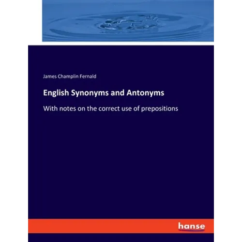 English Synonyms and Antonyms: With notes on the correct use of prepositions - Paperback