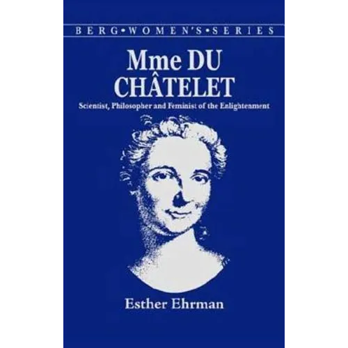 Madame Du Chatelet: Scientist, Philosopher and Feminist of the Enlightenment - Paperback