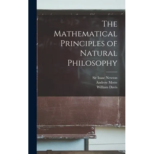 The Mathematical Principles of Natural Philosophy - Hardcover