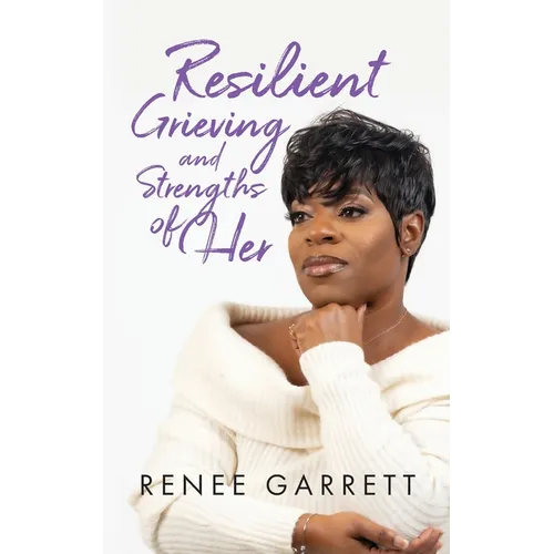 Resilient Grieving and Strengths of Her - Paperback