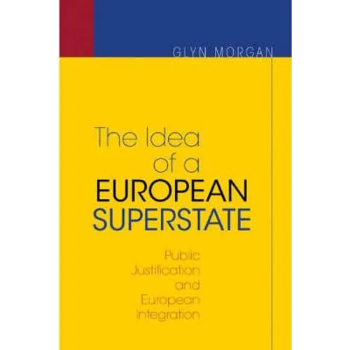 The Idea of a European Superstate: Public Justification and European Integration - New Edition - Paperback
