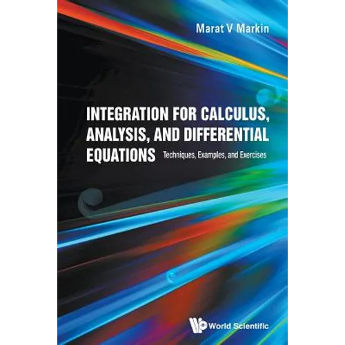 Integration for Calculus, Analysis, and Differential Equations: Techniques, Examples, and Exercises - Paperback