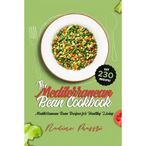 The Mediterranean Bean Cookbook: Mediterranean Bean Recipes for Healthy Living - Paperback