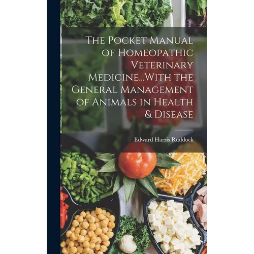 The Pocket Manual of Homeopathic Veterinary Medicine...With the General Management of Animals in Health & Disease - Hardcover