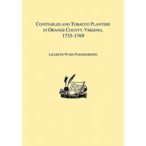 Constables and Tobacco Planters in Orange County, Virginia, 1735-1769 - Paperback