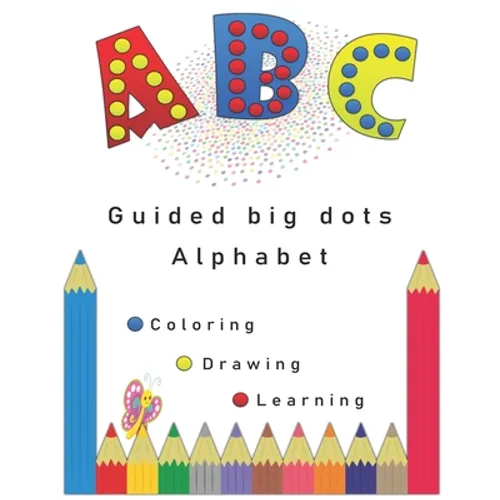 Guided big dots alphabet: markers activity, giant, large book for kids with easy A to Z guided big dots, connecting dots and cute animals names - Paperback