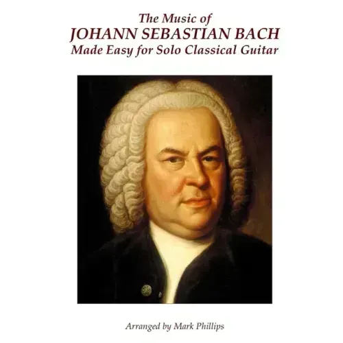 The Music of Johann Sebastian Bach Made Easy for Solo Classical Guitar - Paperback