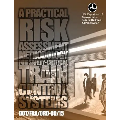 A Practical Risk Assessment Methodology for Safety-Critical Train Control System - Paperback