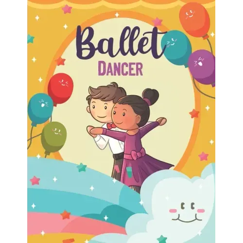 Ballet Dancer: Ballet dancer Coloring Book, Ballet Coloring Book For Kids Ages 4-9 - Paperback