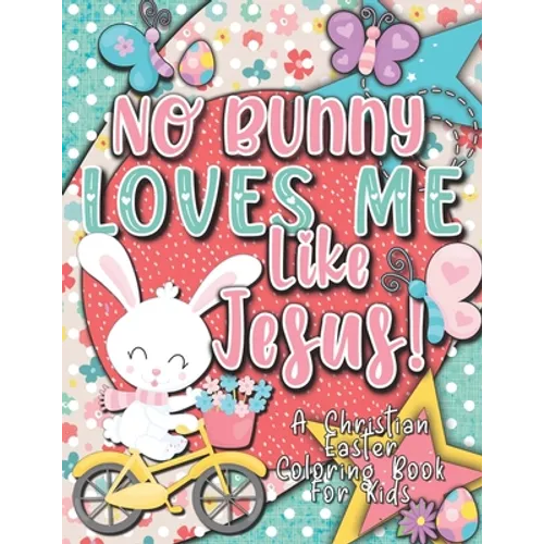 No Bunny Loves Me Like Jesus! Christian Easter Books for Kids: Easter Gifts for Kids - Paperback