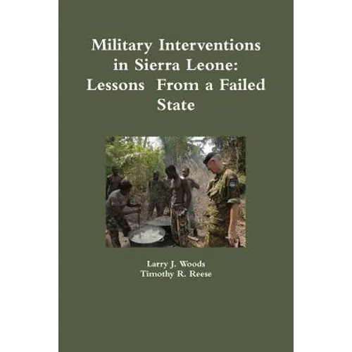 Military Interventions in Sierra Leone: Lessons From a Failed State - Paperback