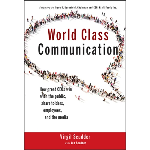World Class Communication: How Great Ceos Win with the Public, Shareholders, Employees, and the Media - Hardcover