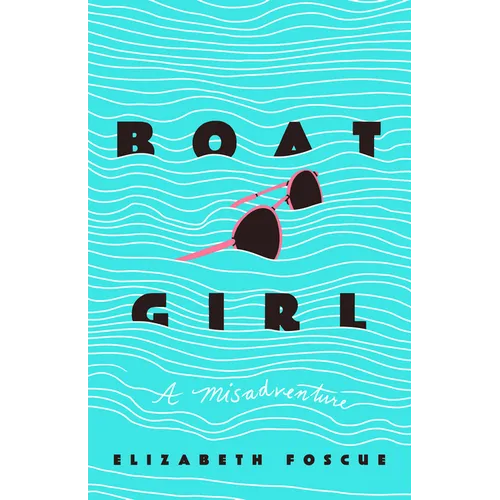 Boat Girl: A Misadventure - Paperback
