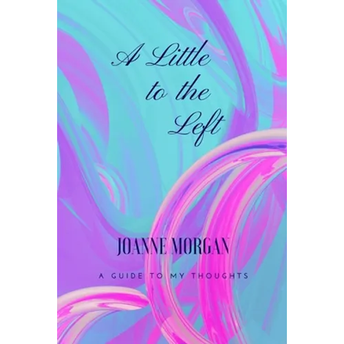 A Little to the Left: A Guide of My Thoughts - Paperback