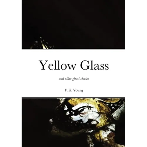 Yellow Glass and Other Ghost Stories - Paperback