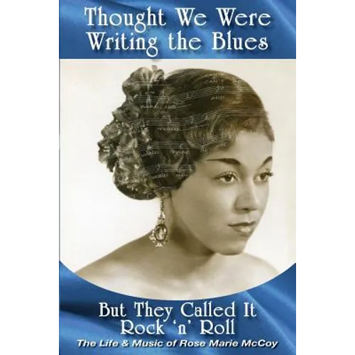 Thought We Were Writing the Blues: But They Called It Rock & Roll - Paperback