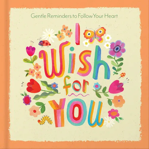 I Wish for You: Gentle Reminders to Follow Your Heart - Hardcover