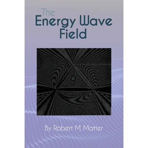 The Energy Wave Field - Paperback