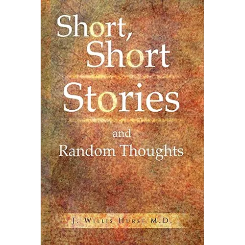 Short, Short Stories and Random Thoughts - Hardcover
