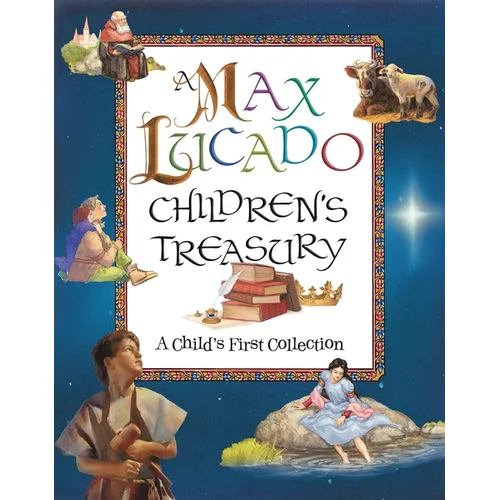 A Max Lucado Children's Treasury: A Child's First Collection - Hardcover