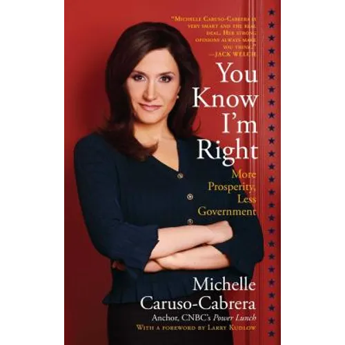 You Know I'm Right: More Prosperity, Less Government - Paperback
