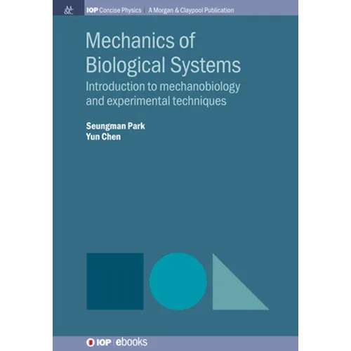 Mechanics of Biological Systems: Introduction to Mechanobiology and Experimental Techniques - Hardcover
