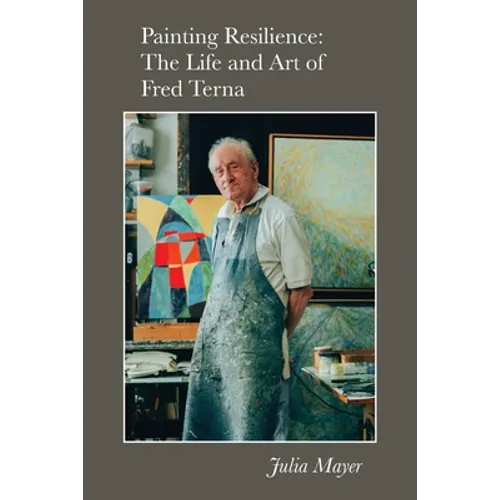 Painting Resilience: The Life and Art of Fred Terna - Paperback
