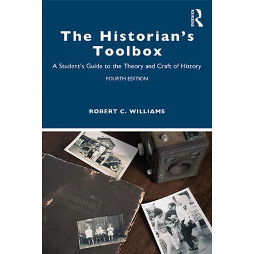 The Historian's Toolbox: A Student's Guide to the Theory and Craft of History - Paperback