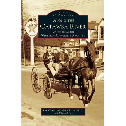 Along the Catawba River: Images from the Winthrop University Archives - Hardcover
