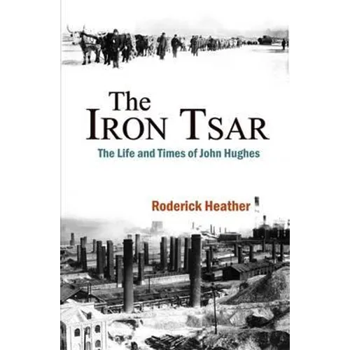 The Iron Tsar: The Life and Times of John Hughes - Paperback