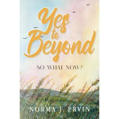 Yes to Beyond: So What Now? - Paperback
