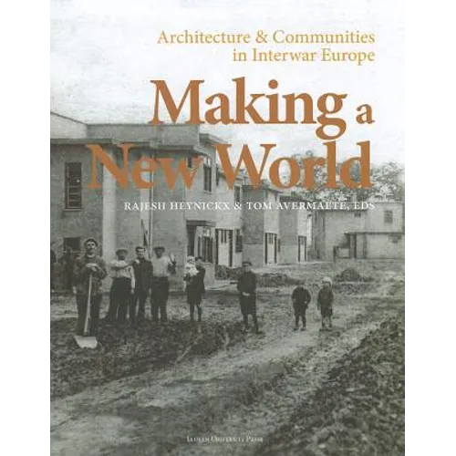 Making a New World: Architecture & Communities in Interwar Europe - Hardcover