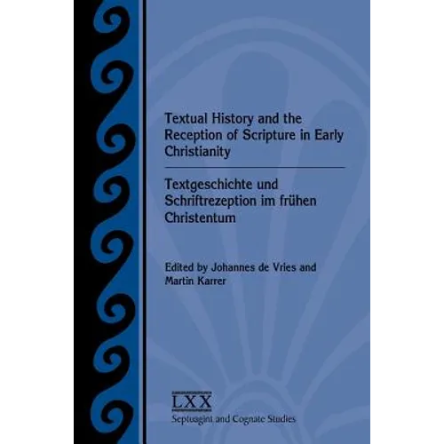 Textual History and the Reception of Scripture in Early Christianity: Textgeschichte Und Schriftrezeption Im Frhen Christentum - Paperback