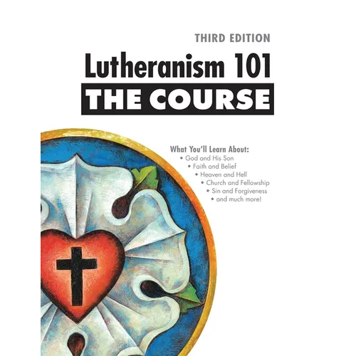 Lutheranism 101 - The Course: Third Edition - Paperback