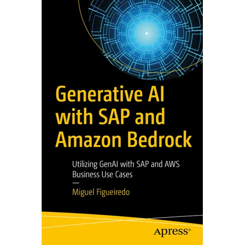 Generative AI with SAP and Amazon Bedrock: Utilizing Genai with SAP and AWS Business Use Cases - Paperback