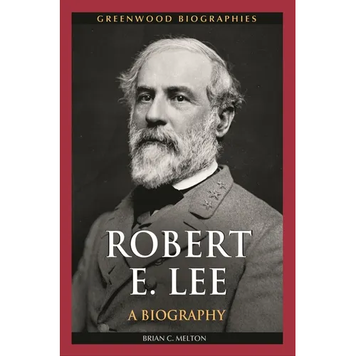 Robert E. Lee: A Biography - Hardcover