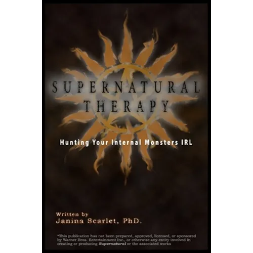 Supernatural Therapy: Hunting Your Internal Monsters IRL - Paperback