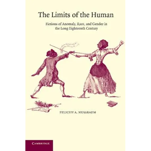 The Limits of the Human: Fictions of Anomaly, Race and Gender in the Long Eighteenth Century - Paperback