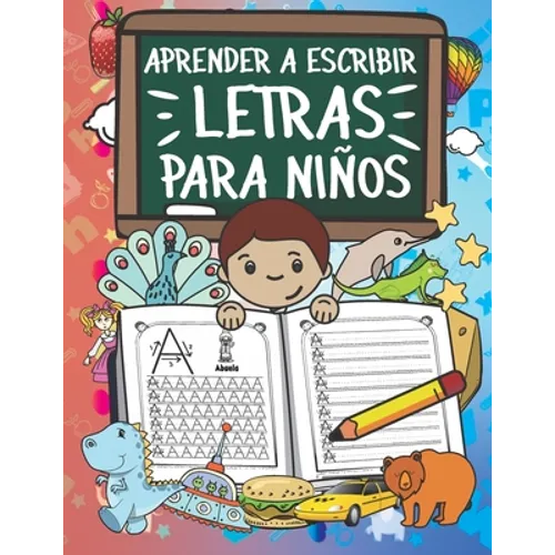 Aprender A Escribir Letras Para Niños: Primeros Ejercicios De Escritura Para Aprender El Alfabeto. - Paperback
