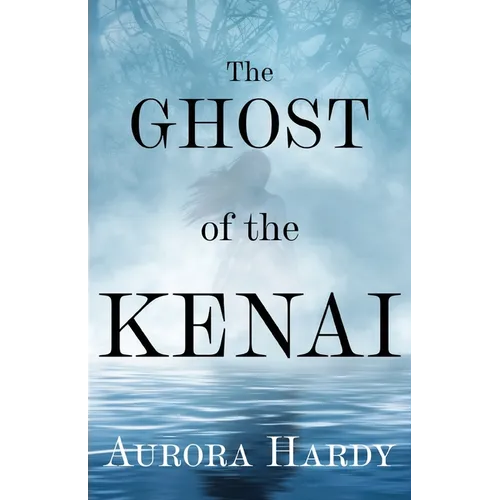 The Ghost of the Kenai - Paperback