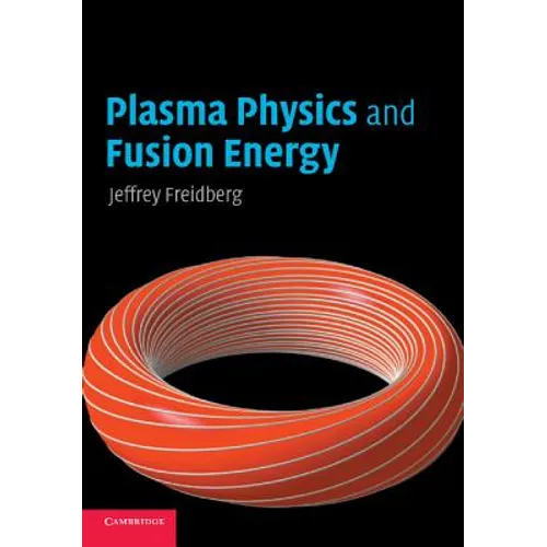 Plasma Physics and Fusion Energy - Paperback