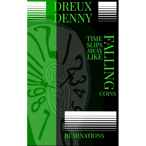 Time Slips Away Like Falling Coins: Ruminations - Paperback