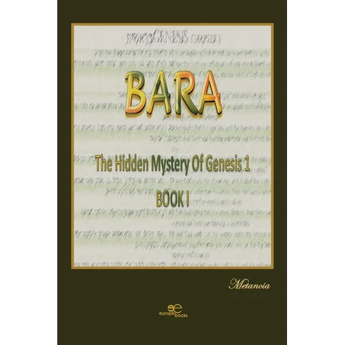 BARA The hidden mystery of Genesis 1, BOOK 1 - Paperback