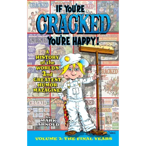 If You're Cracked, You're Happy (hardback): The History of Cracked Mazagine, Part Too - Hardcover
