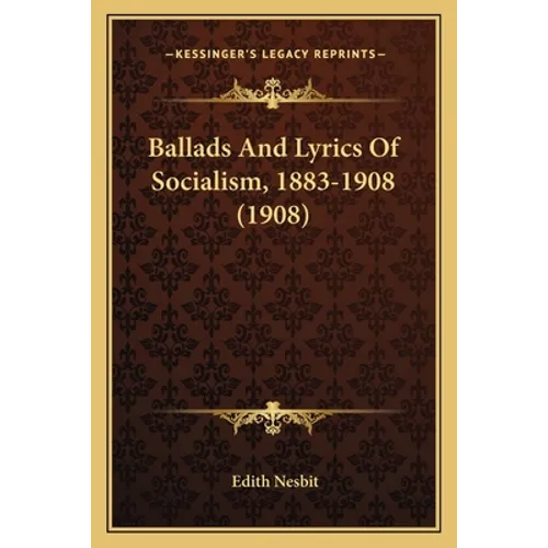 Ballads And Lyrics Of Socialism, 1883-1908 (1908) - Paperback
