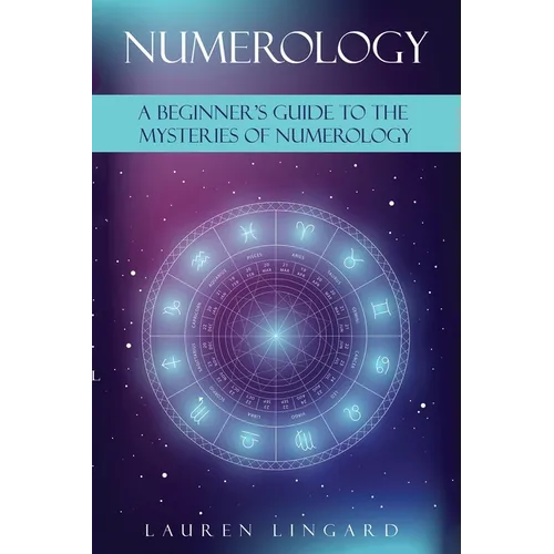 Numerology: A Beginner's Guide to the Mysteries of Numerology - Paperback