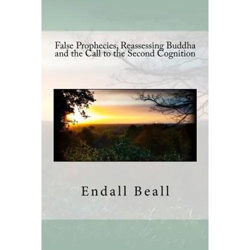 False Prophecies, Reassessing Buddha, and the Call to the Second Cognition - Paperback
