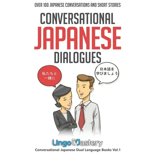 Conversational Japanese Dialogues: Over 100 Japanese Conversations and Short Stories - Paperback
