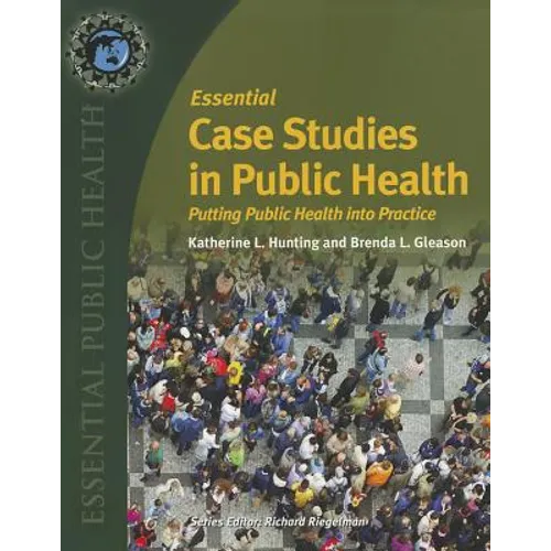 Essential Case Studies in Public Health: Putting Public Health Into Practice - Paperback